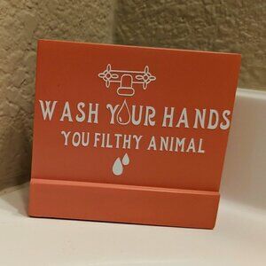 Wash Your Hands You Filthy Animal 💦